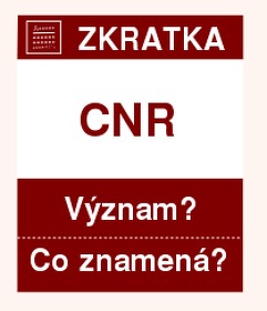 Co znamen zkratka CNR Vznam zkratky, akronymu? Kategorie: Chat a diskuze