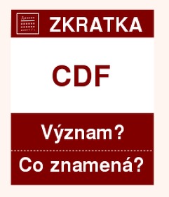 Co znamená zkratka CDF Význam zkratky, akronymu? Kategorie: Měny