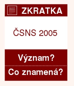 Co znamená zkratka ČSNS 2005 Význam zkratky, akronymu? Kategorie: Politické strany