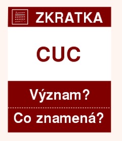 Co znamená zkratka CUC Význam zkratky, akronymu? Kategorie: Měny