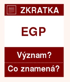 Co znamená zkratka EGP Význam zkratky, akronymu? Kategorie: Měny