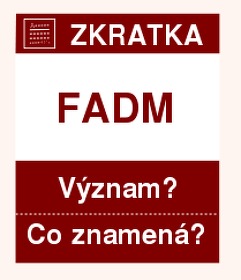 Co znamená zkratka FADM Význam zkratky, akronymu? Kategorie: Vojenské hodnosti