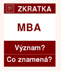 Co znamená zkratka MBA Význam zkratky, akronymu? Kategorie: Akademické tituly