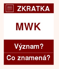 Co znamená zkratka MWK Význam zkratky, akronymu? Kategorie: Měny