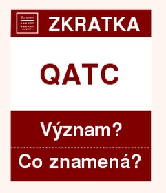 Co znamená zkratka QATC Význam zkratky, akronymu? Kategorie: Chat a diskuze