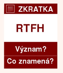 Co znamená zkratka RTFH Význam zkratky, akronymu? Kategorie: Chat a diskuze