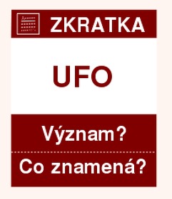 Co znamen zkratka UFO Vznam zkratky, akronymu? Kategorie: Ostatn