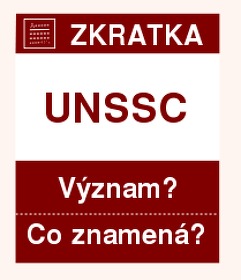 Co znamená zkratka UNSSC Význam zkratky, akronymu? Kategorie: Mezinárodní organizace
