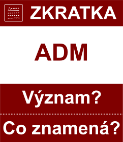 Co znamen zkratka ADM Vznam zkratky, akronymu? Kategorie: Vojensk hodnosti