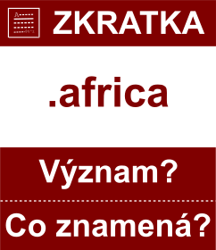 Co znamen zkratka africa Vznam zkratky, akronymu? Kategorie: Domny