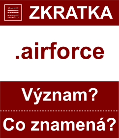 Co znamen zkratka airforce Vznam zkratky, akronymu? Kategorie: Domny