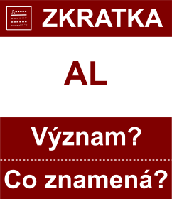 Co znamen zkratka AL Vznam zkratky, akronymu? Kategorie: Stty USA