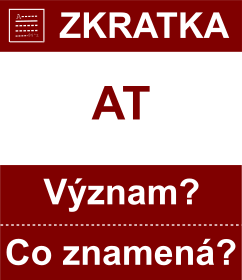 Co znamen zkratka AT Vznam zkratky, akronymu? Kategorie: Zem EU