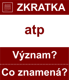 Co znamen zkratka atp Vznam zkratky, akronymu? Kategorie: Ostatn