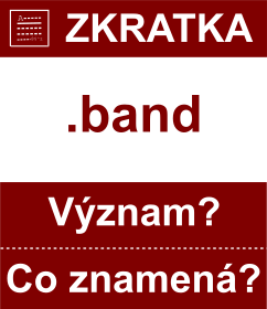 Co znamen zkratka band Vznam zkratky, akronymu? Kategorie: Domny