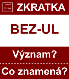 Co znamen zkratka BEZ-UL Vznam zkratky, akronymu? Kategorie: Politick strany