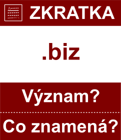 Co znamen zkratka biz Vznam zkratky, akronymu? Kategorie: Domny