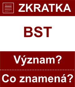 Co znamen zkratka BST Vznam zkratky, akronymu? Kategorie: Politick strany