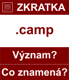 Co znamen zkratka camp Vznam zkratky, akronymu? Kategorie: Domny