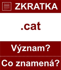 Co znamen zkratka cat Vznam zkratky, akronymu? Kategorie: Domny