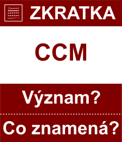Co znamen zkratka CCM Vznam zkratky, akronymu? Kategorie: Vojensk hodnosti