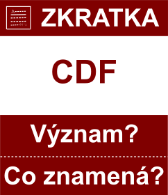 Co znamen zkratka CDF Vznam zkratky, akronymu? Kategorie: Mny