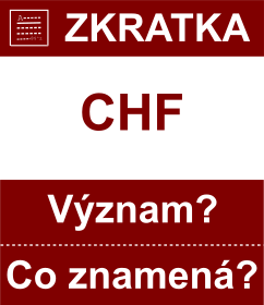 Co znamen zkratka CHF Vznam zkratky, akronymu? Kategorie: Mny