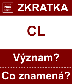 Co znamen zkratka CL Vznam zkratky, akronymu? Kategorie: Okresy