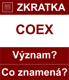 Co znamen zkratka COEX Vznam zkratky, akronymu? Kategorie: Politick strany