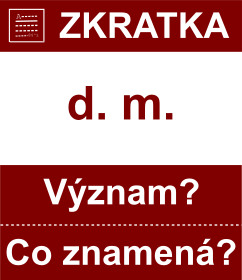 Co znamen zkratka d. m. Vznam zkratky, akronymu? Kategorie: Hudebn zkratky