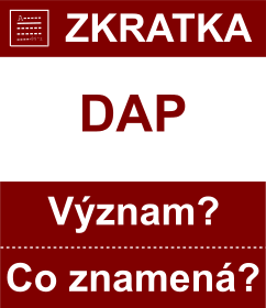 Co znamen zkratka DAP Vznam zkratky, akronymu? Kategorie: Ostatn