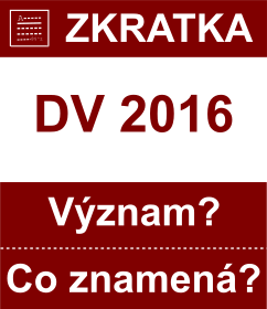 Co znamen zkratka DV 2016 Vznam zkratky, akronymu? Kategorie: Politick strany