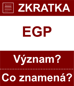 Co znamen zkratka EGP Vznam zkratky, akronymu? Kategorie: Mny