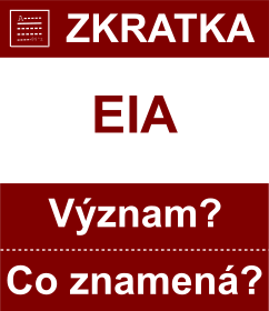 Co znamen zkratka EIA Vznam zkratky, akronymu? Kategorie: Ostatn