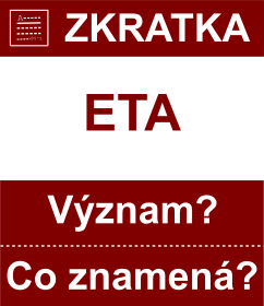 Co znamen zkratka ETA Vznam zkratky, akronymu? Kategorie: Chat a diskuze