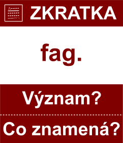 Co znamen zkratka fag. Vznam zkratky, akronymu? Kategorie: Hudebn zkratky