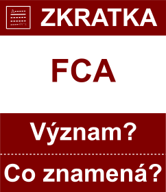 Co znamen zkratka FCA Vznam zkratky, akronymu? Kategorie: Ostatn