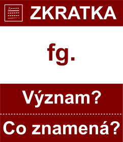 Co znamen zkratka fg. Vznam zkratky, akronymu? Kategorie: Hudebn zkratky