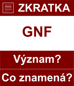 Co znamen zkratka GNF Vznam zkratky, akronymu? Kategorie: Mny