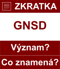 Co znamen zkratka GNSD Vznam zkratky, akronymu? Kategorie: Chat a diskuze