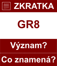 Co znamen zkratka GR8 Vznam zkratky, akronymu? Kategorie: Chat a diskuze