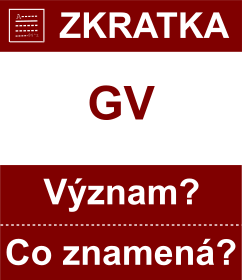 Co znamen zkratka GV Vznam zkratky, akronymu? Kategorie: Fyzikln jednotky