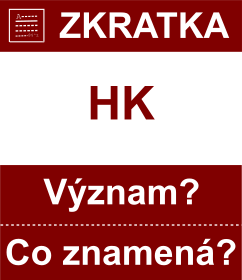 Co znamen zkratka HK Vznam zkratky, akronymu? Kategorie: Politick strany