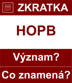 Co znamen zkratka HOPB Vznam zkratky, akronymu? Kategorie: Politick strany