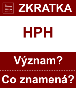 Co znamen zkratka HPH Vznam zkratky, akronymu? Kategorie: Politick strany