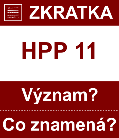 Co znamen zkratka HPP 11 Vznam zkratky, akronymu? Kategorie: Politick strany