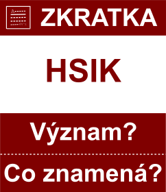 Co znamen zkratka HSIK Vznam zkratky, akronymu? Kategorie: Chat a diskuze