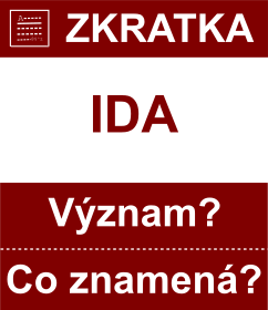Co znamen zkratka IDA Vznam zkratky, akronymu? Kategorie: Mezinrodn organizace