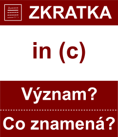 Co znamen zkratka in (c) Vznam zkratky, akronymu? Kategorie: Hudebn zkratky