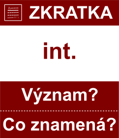 Co znamen zkratka int. Vznam zkratky, akronymu? Kategorie: Hudebn zkratky